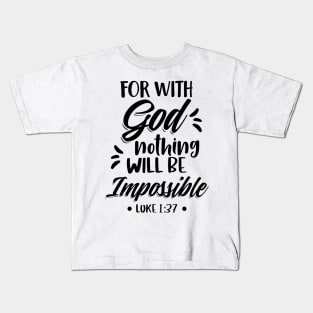 For With God Nothing Will Be Impossible Luke 1:37 Christian Kids T-Shirt